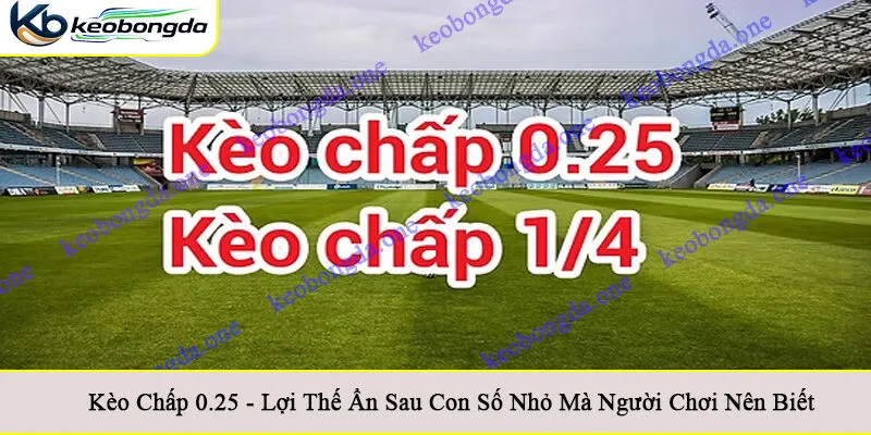 Kèo chấp 0.25