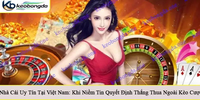 Nhà cái uy tín tại Việt Nam