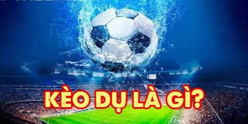 kèo dụ