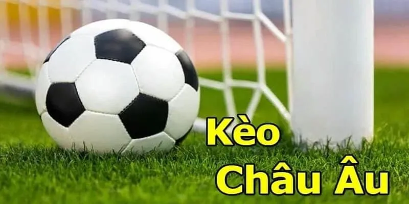 Kèo châu Âu trong cá độ bóng đá là gì?