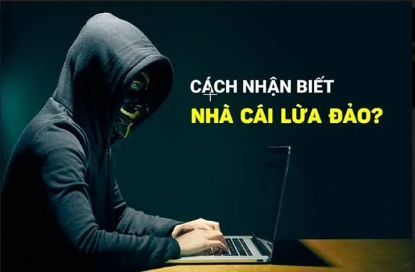 Dấu hiệu nhà cái lừa đảo là gì